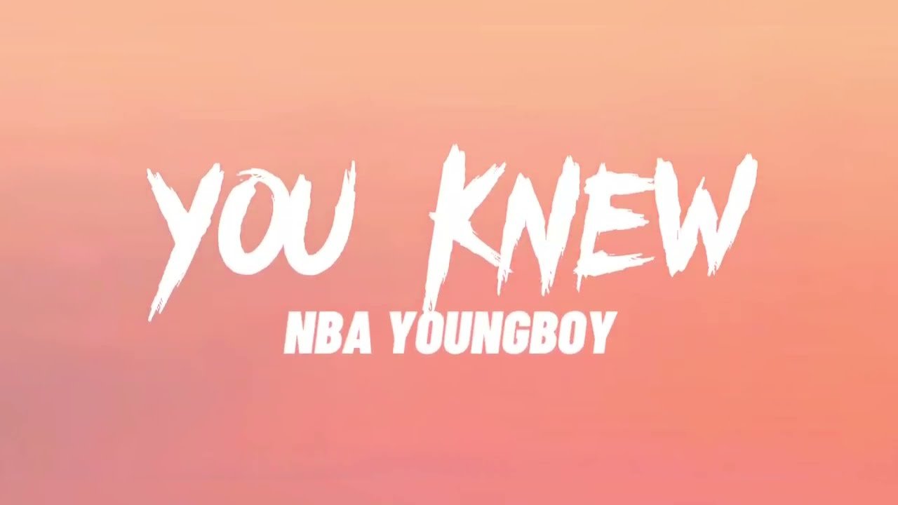 Nba Youngboy You Knew Lyrics